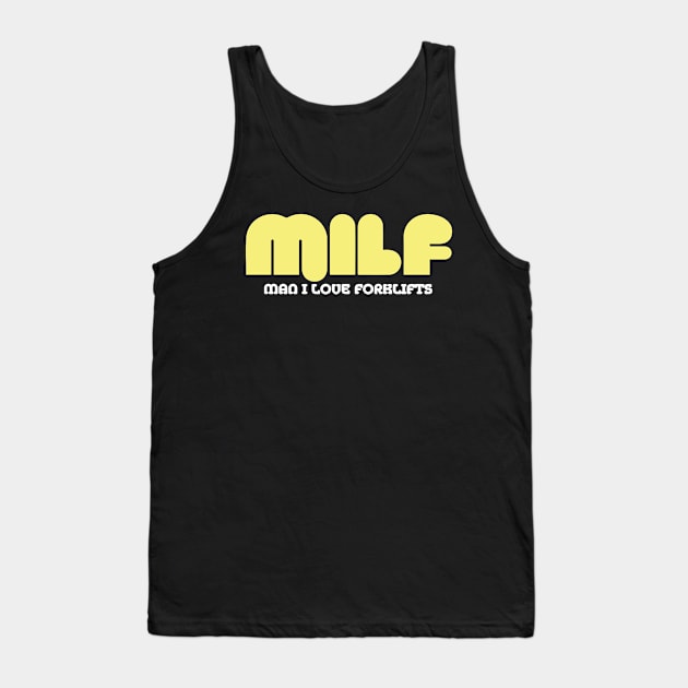 MILF Man I Love Forklifts Tank Top by pako-valor